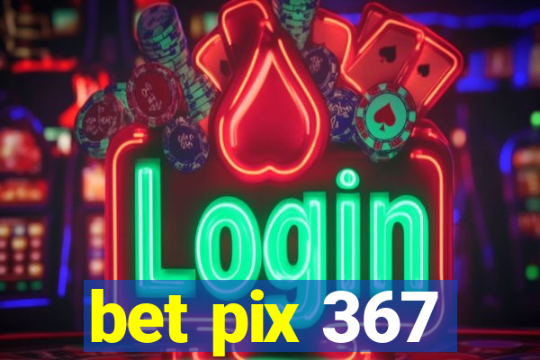 bet pix 367